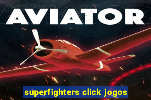 superfighters click jogos